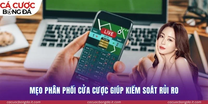 Mẹo phân phối cửa cược giúp kiểm soát rủi ro