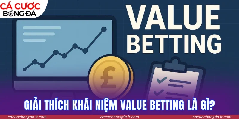 Giải thích dễ hiểu về khái niệm value betting
