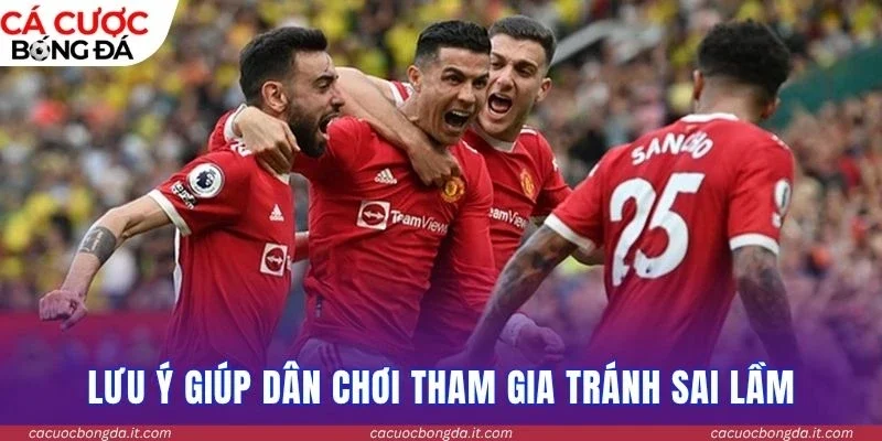 Lưu ý giúp dân chơi tham gia tránh sai lầm