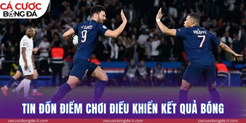 Tin đồn điểm chơi điều khiển kết quả bóng